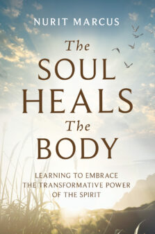 The Soul Heals the Body by Nurit Marcus