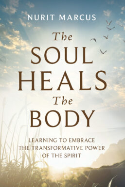 The Soul Heals the Body by Nurit Marcus