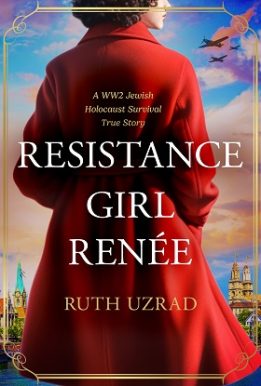 Resistance Girl Renée: A WW2 Jewish Holocaust Survival True Story