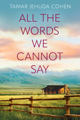All the Words We Cannot Say: A Novel