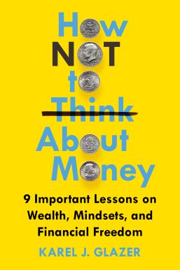 How NOT to Think About Money by Karel Glazer