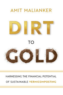 Dirt to Gold by Amit Malianker