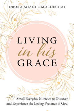 Living in his Grace by Drora Shance Mordechai