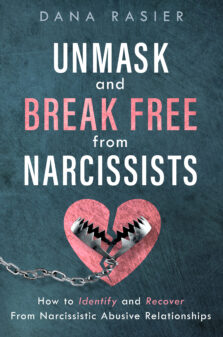 Unmask and Break Free from Narcissists by Dana Rasier