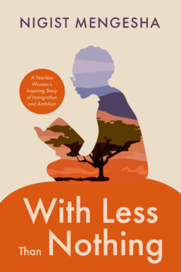 With Less Than Nothing by Nigiat Mengeshe