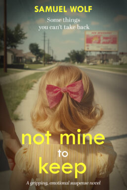 Not mine to keep by Samuel Wolf