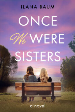 Once We Were Sisters by Ilana Baum