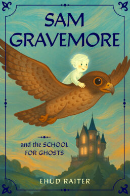 Sam Gravemore and the School for Ghosts by Ehud Raiter