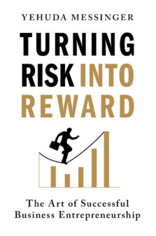Turning Risk into Reward By Yehuda Messinger