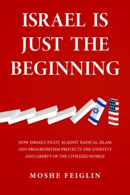 Israel Is Just the Beginning: How Israel’s Fight Against Radical Islam and Progressivism Protects the Identity and Liberty of the Civilized World