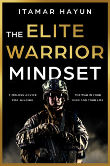 The Elite Warrior Mindset: Timeless Advice for Winning the War in Your Mind and Your Life