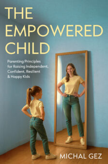 The Empowered Child: Parenting Principles for Raising Independent, Confident, Resilient & Happy Kids