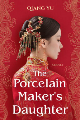 The Porcelain Maker's Daughter: A Historical Fiction Novel