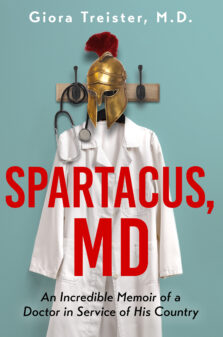 Spartacus, MD: An Incredible Memoir of a Doctor in Service of His Country